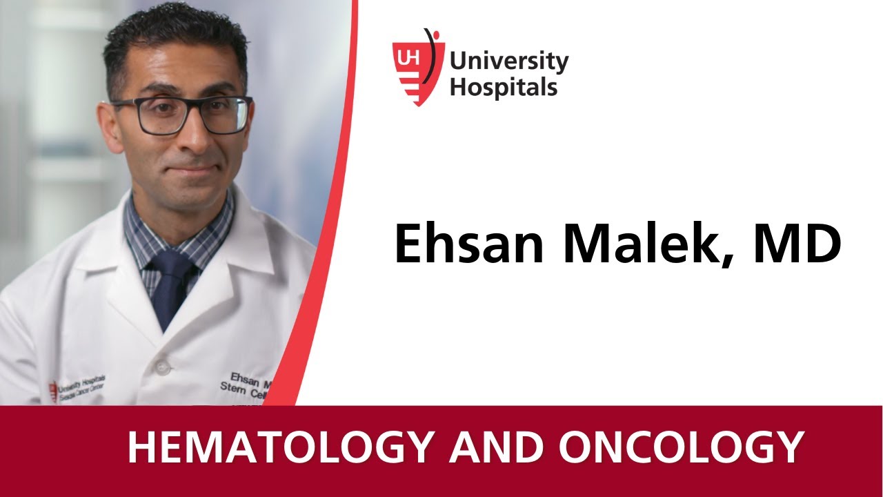 Dr. Ehsan Malek Hematologist and Oncologist YouTube