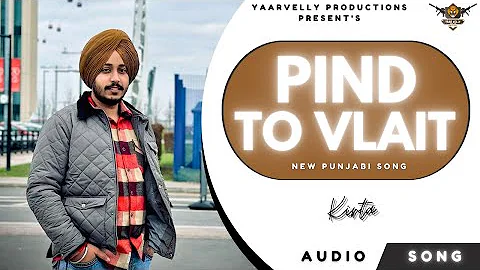 Pind To Vlait: Kirta  | Yaarvelly Productions | Latest Punjabi Songs 2023