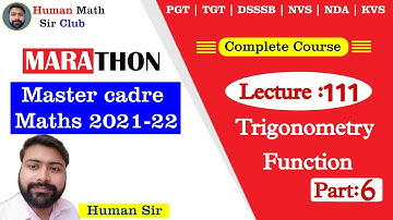 Trigonometry Function Part 6|Lec 111| Master Cadre Maths Preparation 2021-22 By Human Sir |#humansir