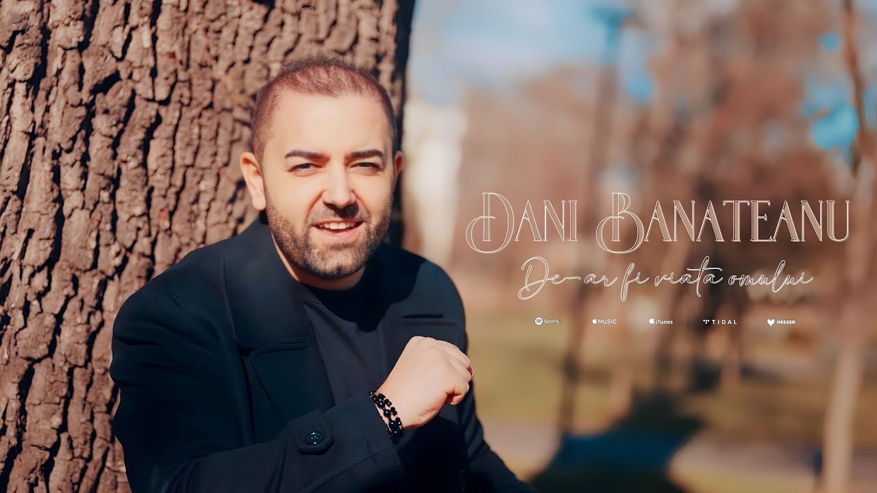 Dani Banateanu   De ar fi viataomului  Official Video