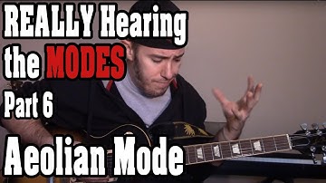 REALLY Hearing the Modes (Part 6) - The Aeolian Mode