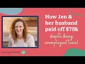 Despite being UNEMPLOYED TWICE, Jen & her husband PAID OFF $78K in 2 years | Clever Girl Finance