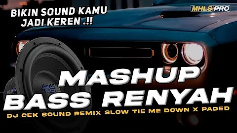 MASHUP BASS RENYAH | DJ CEK SOUND REMIX SLOW TIE ME DOWN X PADED (MHLS PRO)