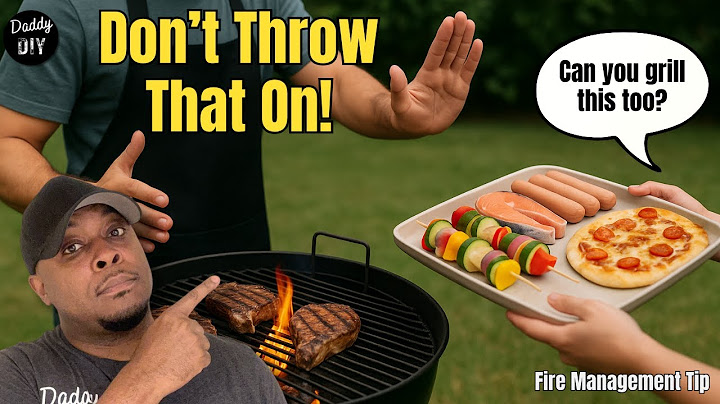 You Can’t Just Throw Everything on the Grill