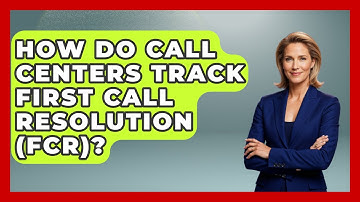 How Do Call Centers Track First Call Resolution (FCR)? - Call Center Pro Strategies
