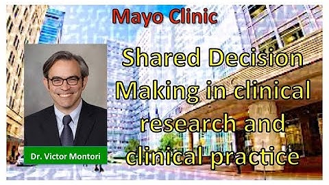 Shared decision making in clinical research and practice. Dr. Victor Montori, Mayo Clinic (MSS 2020)