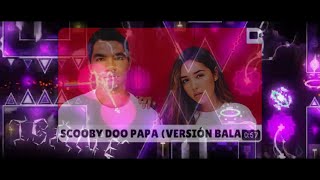 SCOOBY DOO PAPA (Version Balada) x Wasureta || My Best Creation of My Life.