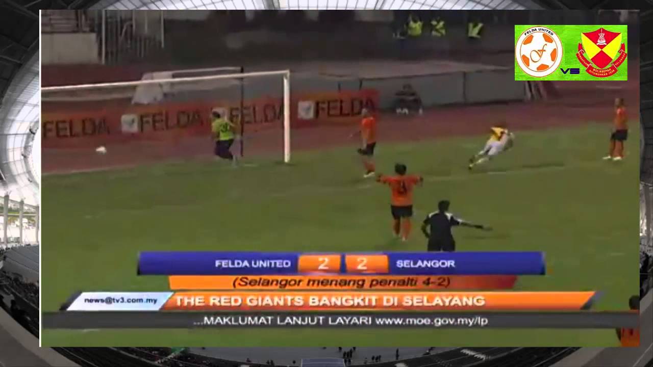Felda United vs Selangor 2 - 2 (Penalti 2 - 4)  Piala FA 