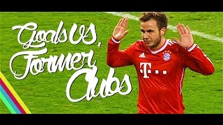 Top 10 Goals Against Former Clubs - HD