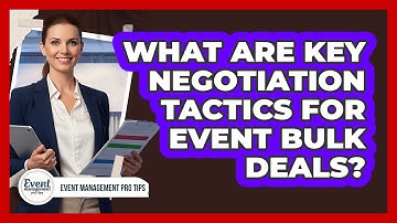 What Are Key Negotiation Tactics For Event Bulk Deals?