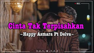 Cover & Lirik_CINTA TAK TERPISAHKAN_Happy Asmara Ft Delva