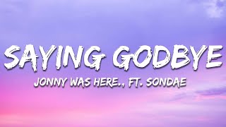 Jonny was Here. - sometimes i feel like saying goodbye (feat. Sondae) Lyrics
