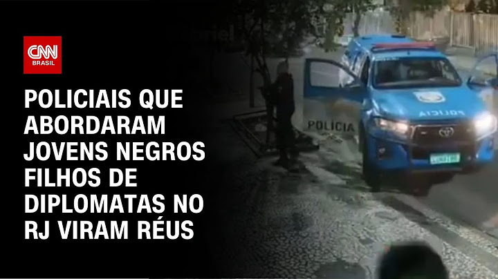 Policiais que abordaram jovens negros filhos de diplomatas no RJ viram réus | CNN NOVO DIA