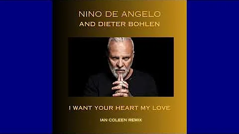 NINO DE ANGELO & DIETER BOHLEN - I WANT YOUR HEART MY LOVE ( Ian Coleen Remix )