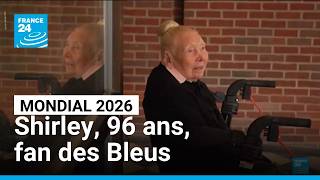 Mondial 2026 : à 96 ans, Shirley, l’Américaine qui vibre pour les Bleus • FRANCE 24