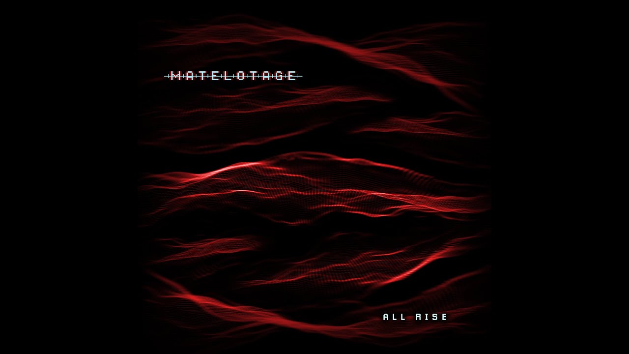 Watch MATELOTAGE "All Rise" (Official Video) on YouTube Watch MATELOTAGE "All Rise" (Official Video) on YouTube