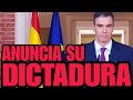 Pedro snchez sigue y anuncia su terrible dictadura