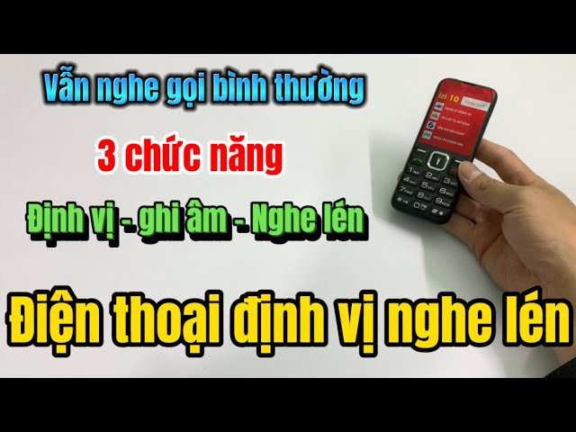 Điện thoại định vị nghe lén - Pin khủng 15 ngày - Tắt bật từ xa - Độc quyền - Mới nhất 2024