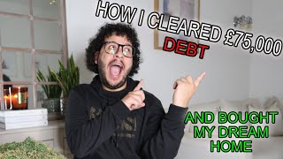 BECOMING DEBT FREE | HOW I CLEARED £75,000 IN DEBT AND BOUGHT MY DREAM HOME