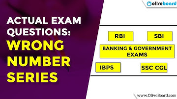 RBI, SBI, IBPS, SSC CGL EXAMS | Actual Exam Questions:Wrong Number Series