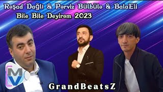 Resad & Perviz & Balaeli - Bile Bile Deyirem Meyxana (GrandBeatsZ Remix) Resimi