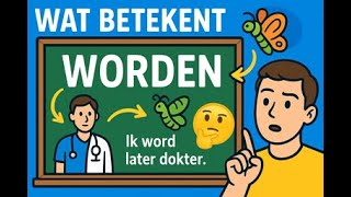 WORDEN Hoe gebruik je dat en wat betekent het