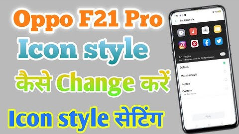 How To Change Icon Style In Oppo F21 Pro || Oppo F21 Pro Main App Style Kaise Change Kare