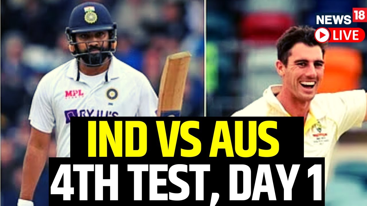 IND VS AUS 4th Test Match Day 1 Score India vs Australia 4th Test Cricket Score