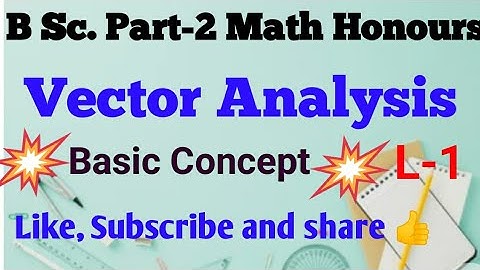 B.Sc. Math Honours Part-2 Vector Analysis/vector calculas👍 Lecture-1
