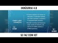 A origem da Industria 4.0 e a ligação com o IoT nos dias de hoje.