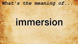 Immersion Meaning | Definition of Immersion