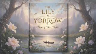THE LILY OF YORROW by Henry Van Dyke