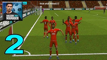 Soccer Manager 2021 Gameplay Walkthrough (Android, iOS) Liverpool F.C.  - Part 2