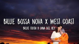 Billie Bossa Nova x West Coast (Lyrics) TikTok Mashup | Billie Eilish x Lana Del Rey