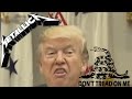 MetalTrump Don T Tread On Me Metallica