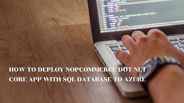 How to deploy nopcommerce dot net core app with sql database to azure