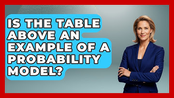 Is The Table Above An Example Of A Probability Model? - The Friendly Statistician
