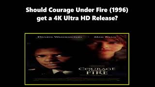 Should Courage Under Fire (1996) Get A 4K Ultra HD Release? Request Question #youdecide