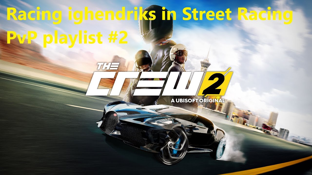 The Crew 2 - Racing ighendriks in Street Racing PvP playlist #2