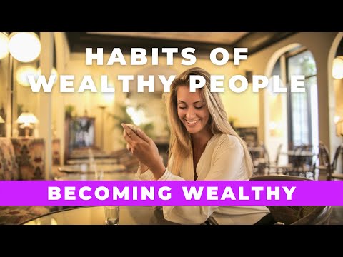 Habits Of Wealthy People (And How You Can Copy These)