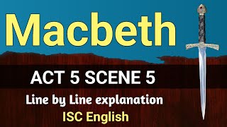 Macbeth : Act 5 Scene 5 | ISC | line by line explanation | English For All |  analysis | class 12