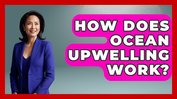 How Does Ocean Upwelling Work? - The Everyday Why