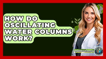 How Do Oscillating Water Columns Work? - Earth Science Answers