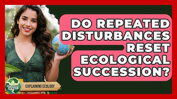 Do Repeated Disturbances Reset Ecological Succession? - Explaining Ecology