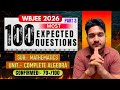 🚨🚨WBJEE 2026: TOP 100 MOST EXPECTED QUESTIONS FROM COMPLETE ALGEBRA (PART 3)🔥🔥70+/100 CONFIRMED 🎯🎯