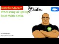 Stateful Stream Processing in Spring Boot with Kafka
