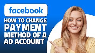 How To Change Payment Method Of A Facebook Ad Account! (Quick & Easy)