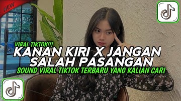 DJ KANAN KIRI X JANGAN SALAH PASANGAN TREND VELOCITY VIRAL TIKTOK TERBARU 2025 YANG KALIAN CARI !!!