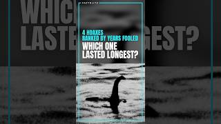 4 Hoaxes, Ranked by Years Fooled. One Lasted 65 Years