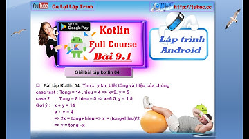 9.1. [ Lập trình Android ] Giải bài tập kotlin 04 - tìm x,y khi biết tổng, hiệu tuhoc.cc